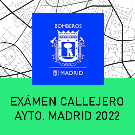 Exámen Callejero Ayuntamiento Madrid 2022